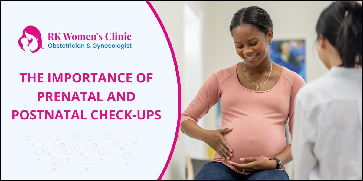 Importance of Prenatal and Postnatal Check-ups